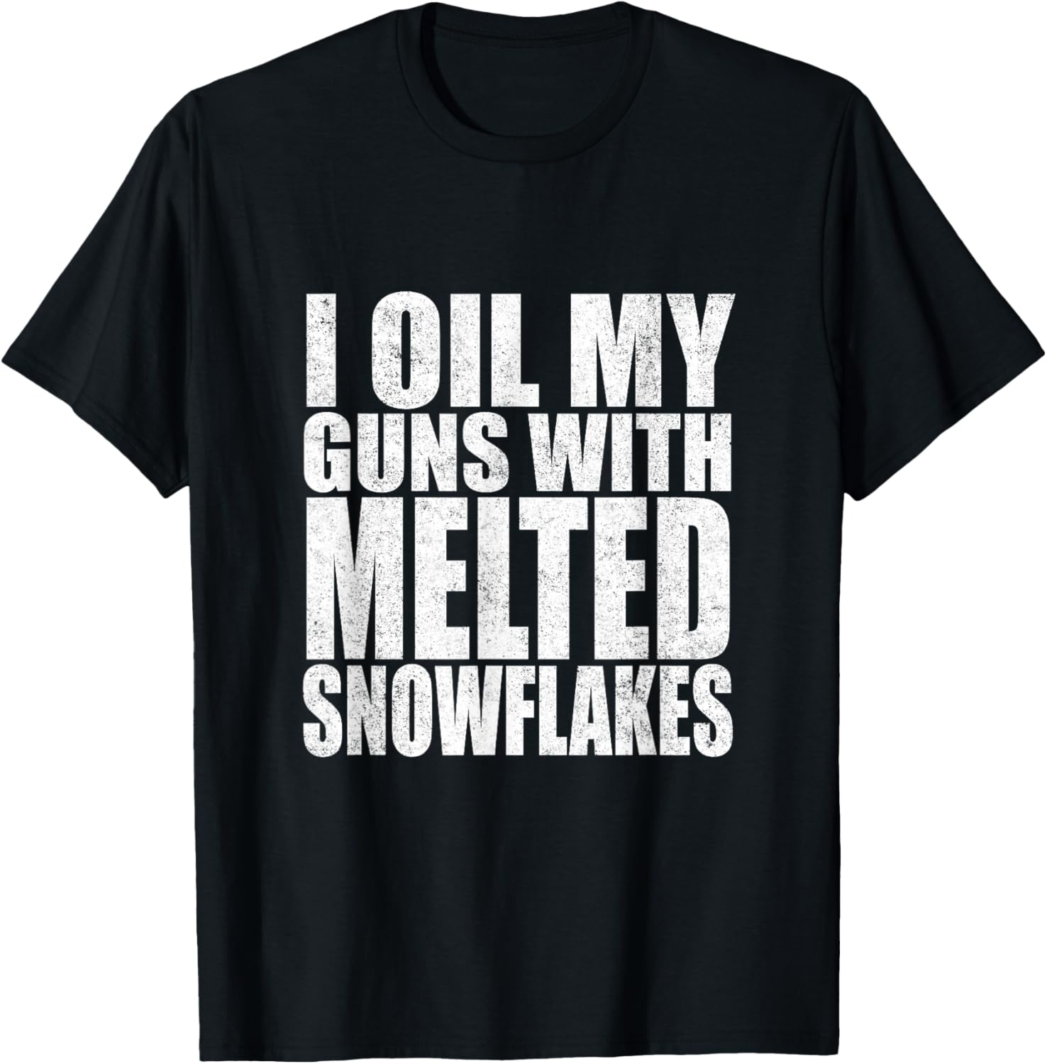 I Oil My Guns With Melted Snowflakes Shirt Anti Liberal Tee