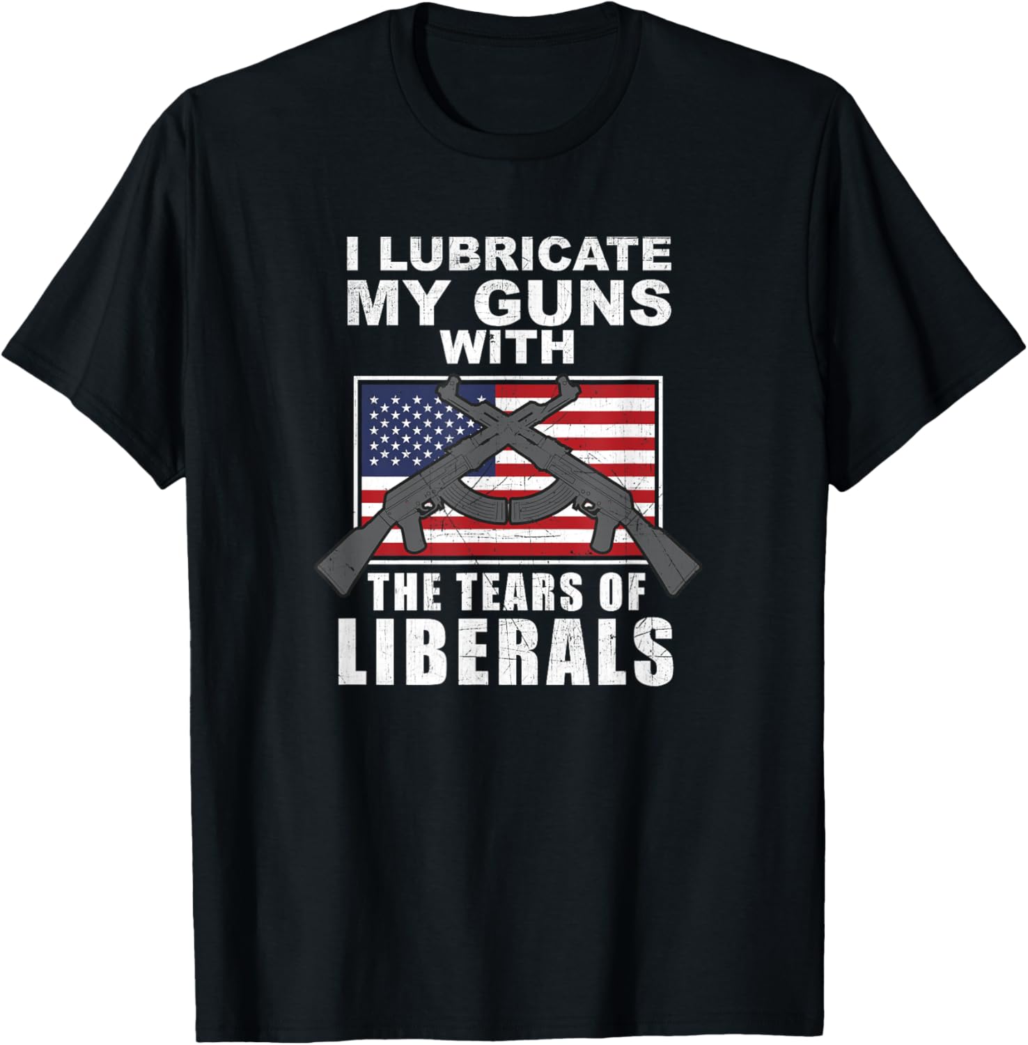 I Lubricate My Guns Tears Of Liberals