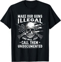 Make Our Guns Illegal Well Call Them Undocumented Gun Lover