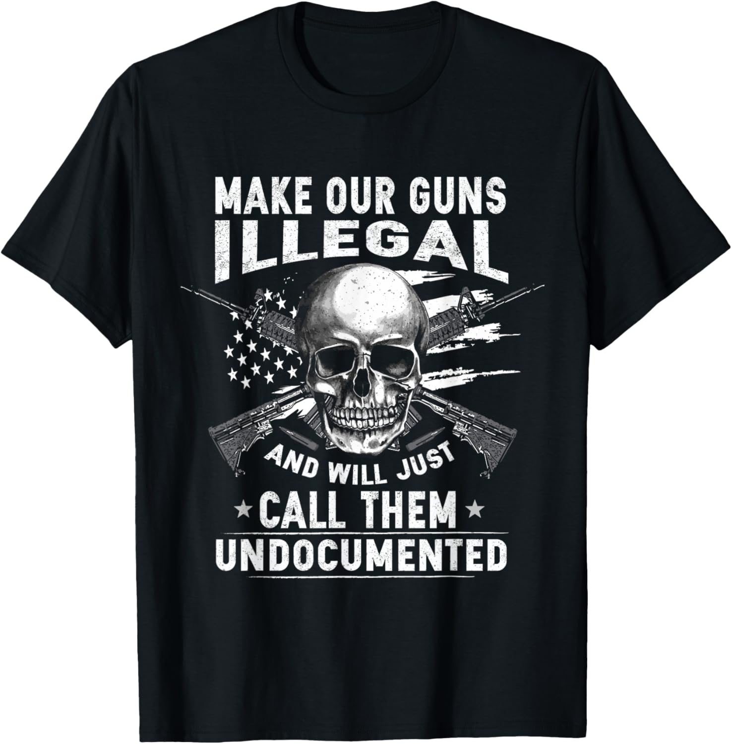 Make Our Guns Illegal Well Call Them Undocumented Gun Lover