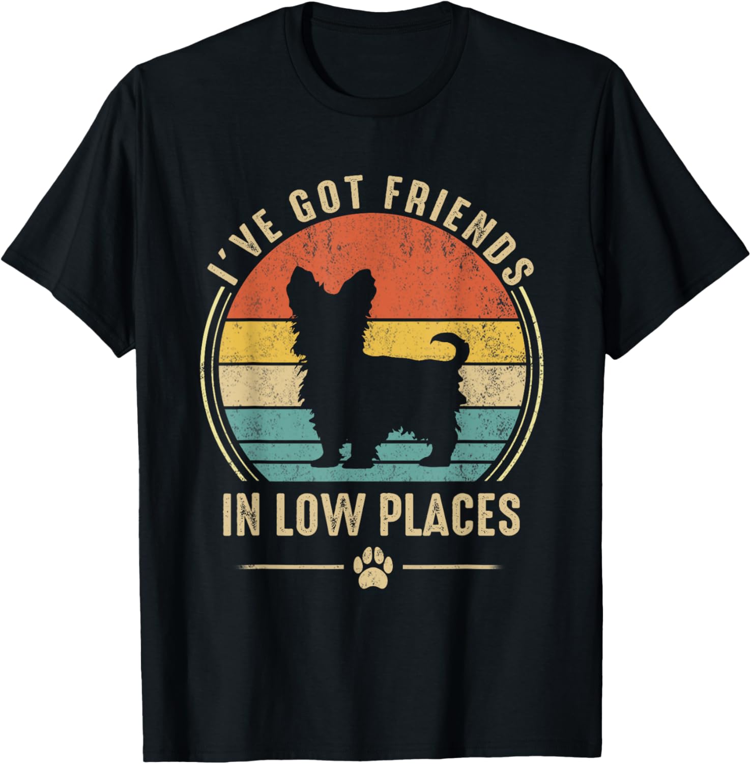 I've Got Friend In Low Place Yorkshire Terrier Dog Lover
