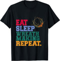 Eat Sleep Wreath Making Repeat Wreath Maker