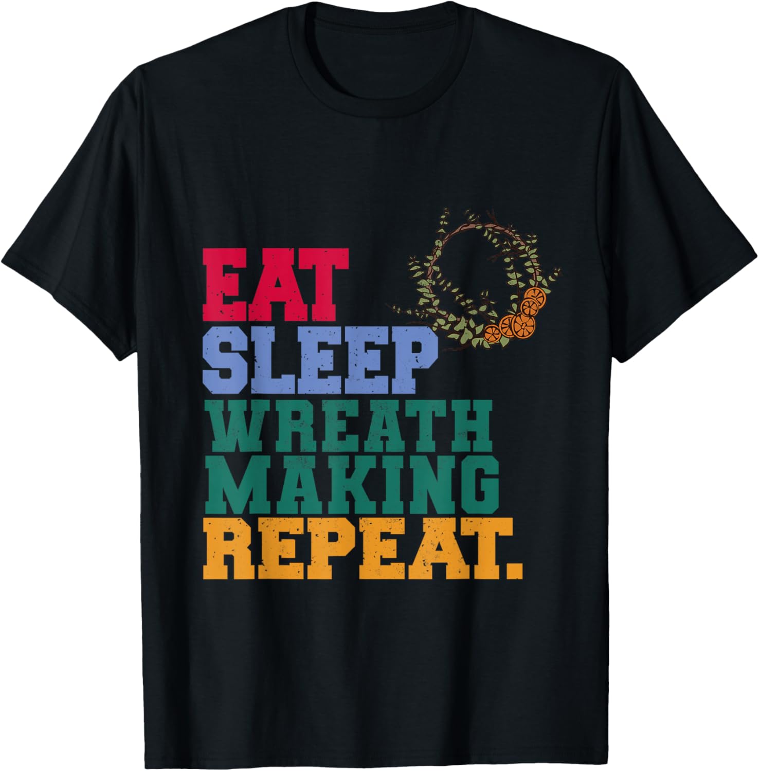 Eat Sleep Wreath Making Repeat Wreath Maker
