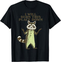 I will burn this place down raccoon