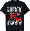 Trucker Diesel Aint Burning Earning Big Trailer Truck