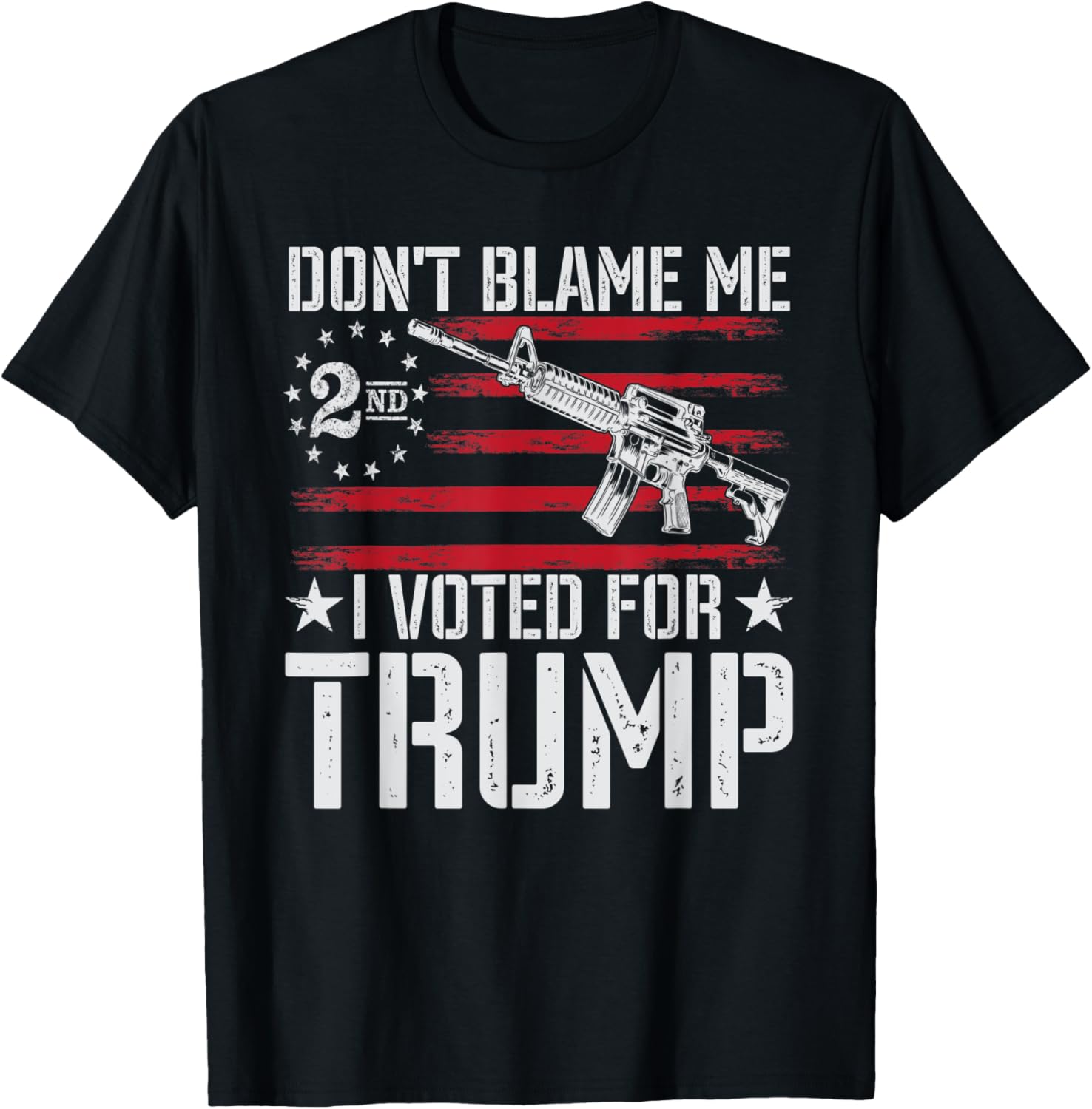 Dont Blame Me I Voted Trump Gun Rights Gun Lovers