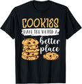 Cookies Make The World A Better Place Design Cookie Lover
