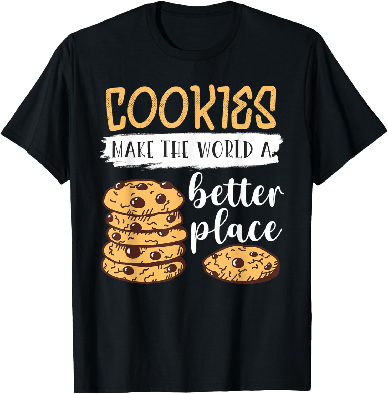 Cookies Make The World A Better Place Design Cookie Lover