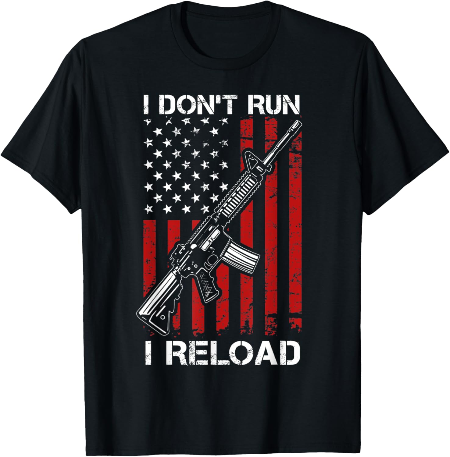 I Dont Run I Reload Pro Gun Usa Flag Ar15 Funny Mens