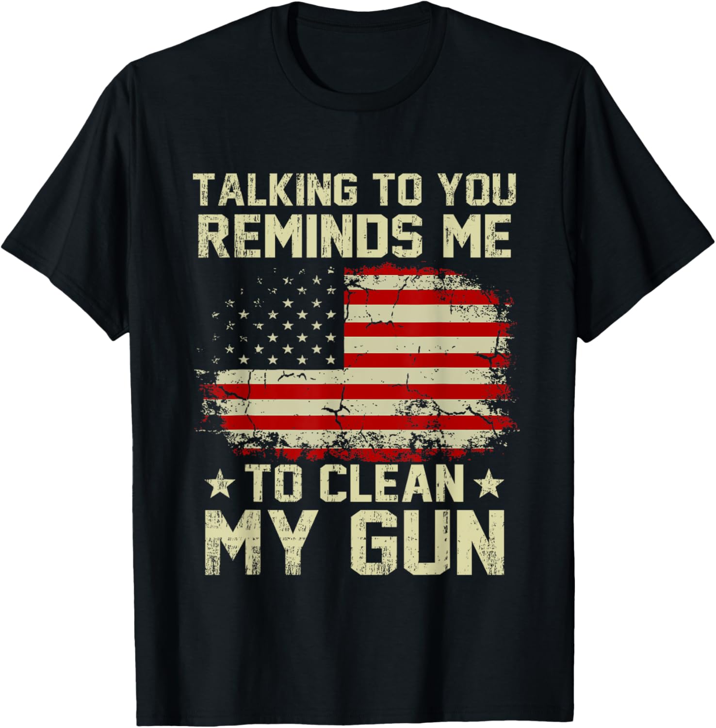 Talking To You Reminds Me To Clean My Gun American Flag