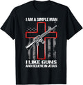 I Am A Simple Man I Like Guns Believe In Jesus