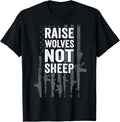 Raise Wolves Not Sheep Patriotic Gun Rights Usa Guns Flag T Shirt