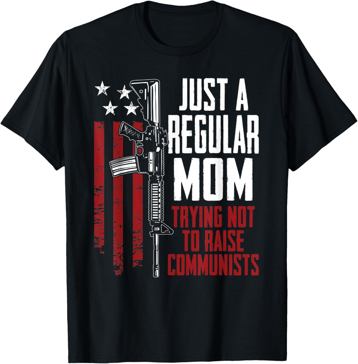 Regular Mom Trying Not To Raise Communists Funny Gun Mama