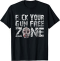 Fuck Your Gun Free Zone Pro Gun T Shirt