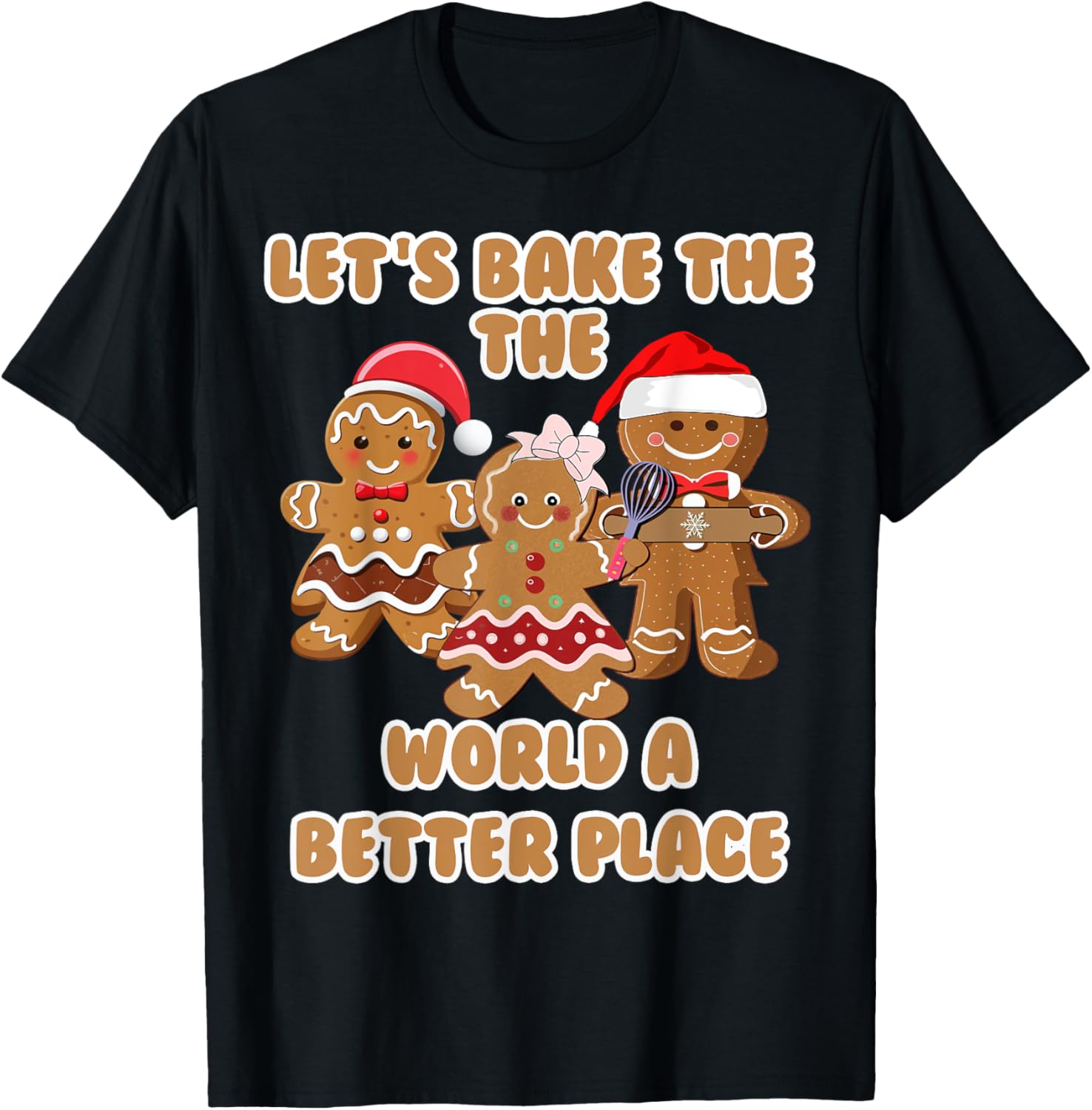Gingerbread Let's Bake The World A Better Place Cute Baking