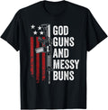 God Guns Messy Buns Christian Pro Gun American Flag