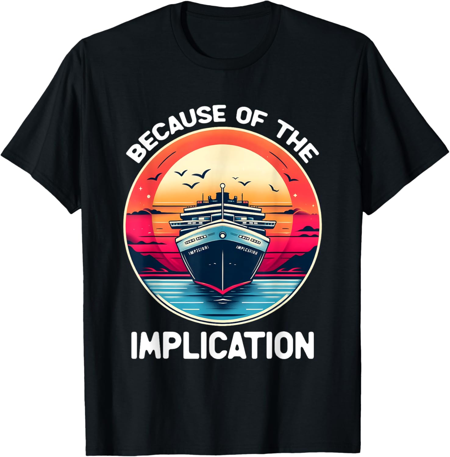 Because Of Implication Funny Boat Cruise Boating