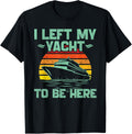I Left My Yacht To Be Here Boat