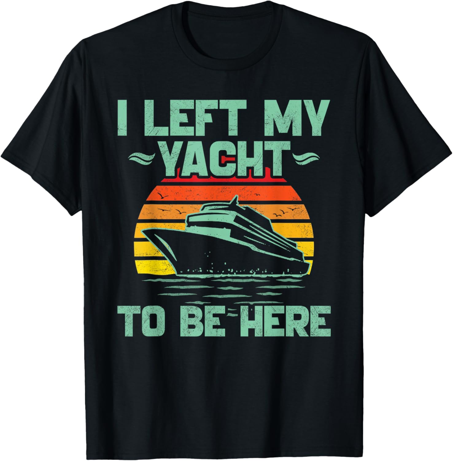 I Left My Yacht To Be Here Boat