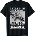 Called In Sick Today Said My Arm Is In A Sling Guns