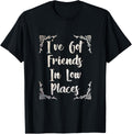 I've Got Friends In Low Places Sarcastic and Funny Friends