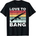 Love To Bang Weapons Gun Lover