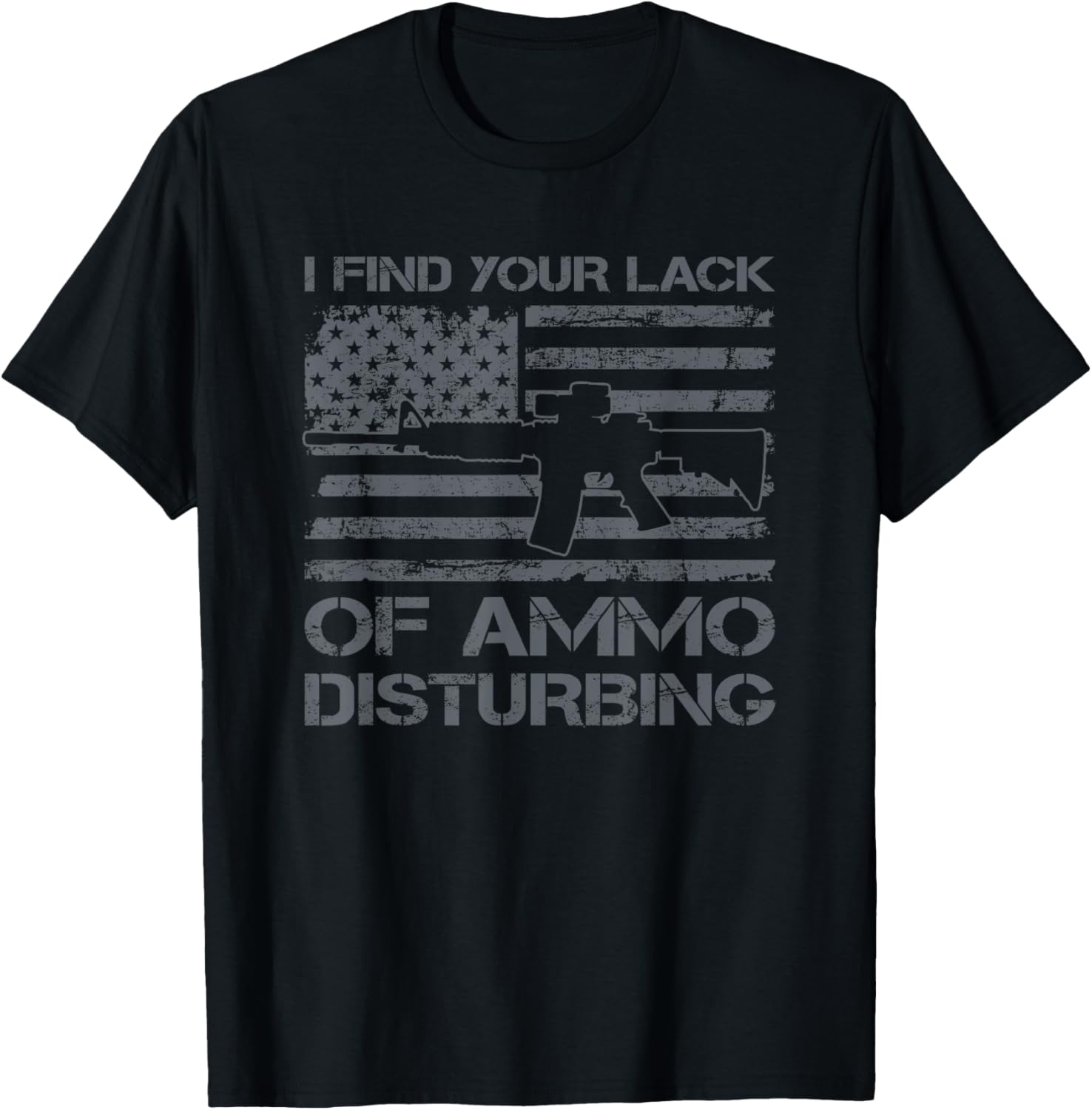 I Find Your Lack Of Ammo Disturbing Usa Funny Ar15 Gun