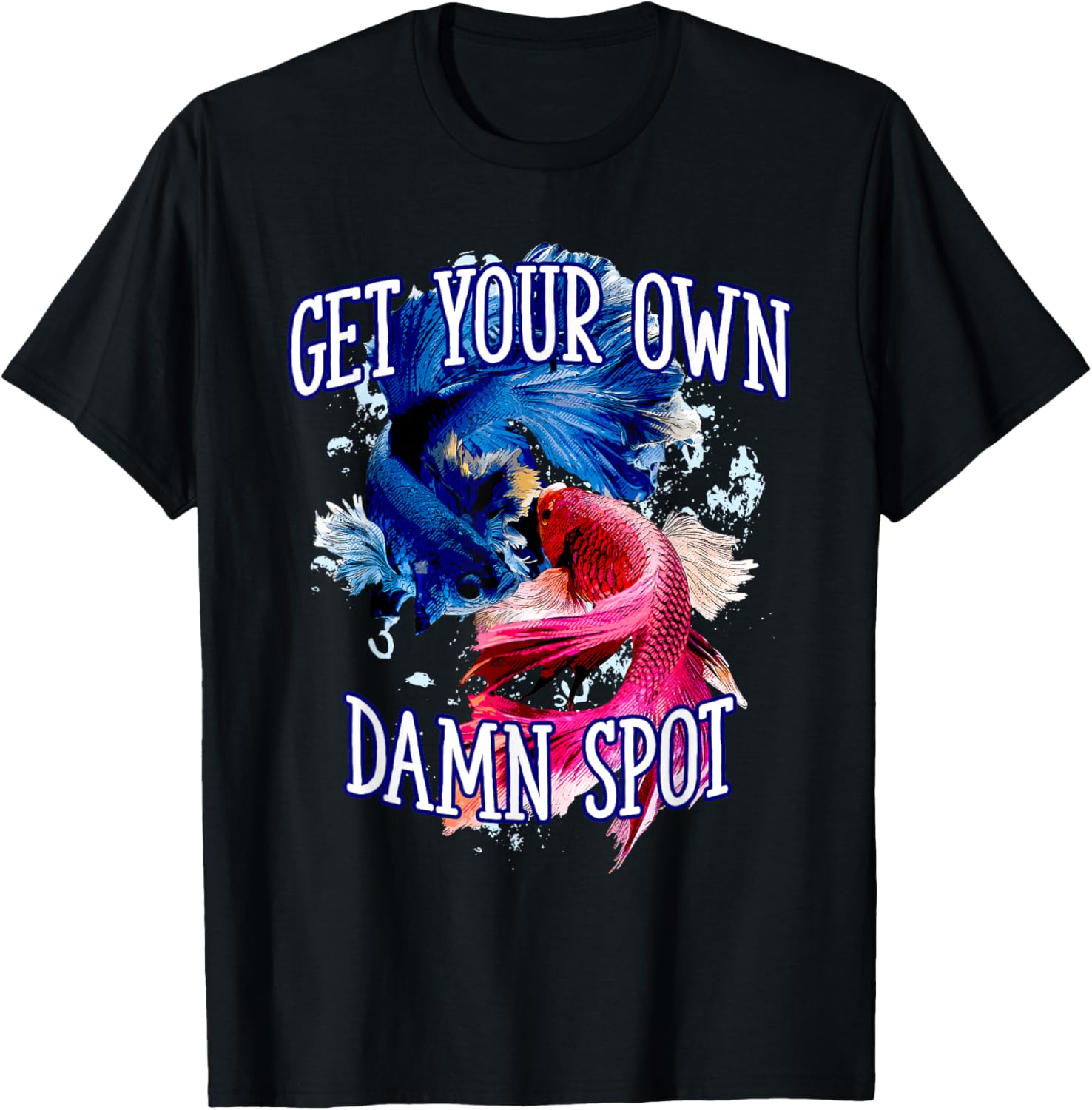 Get Own Damn Spot Fishing Funny Fisherman Humor