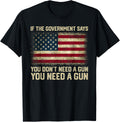 Government Says You Dont Need A Gun You Need A Gun