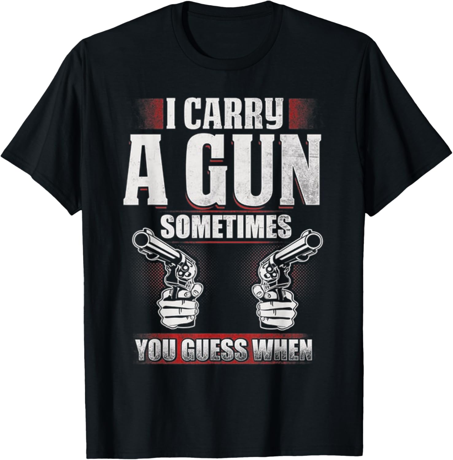 I Carry A Gun Sometimes You Guess When Guns Lover