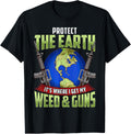 Protect Earth Its Where I Get My Weed Guns Marijuana