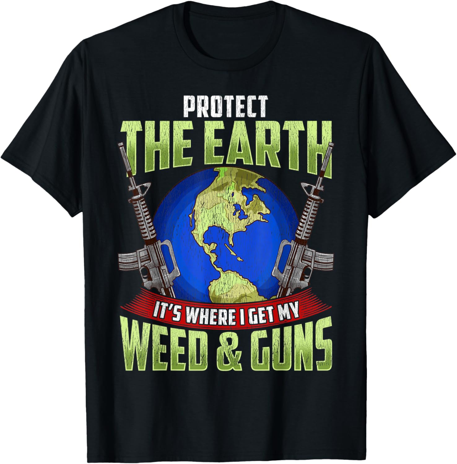 Protect Earth Its Where I Get My Weed Guns Marijuana
