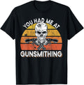 You Had Me At Gunsmithing Firearms Gun Lover Gunsmith