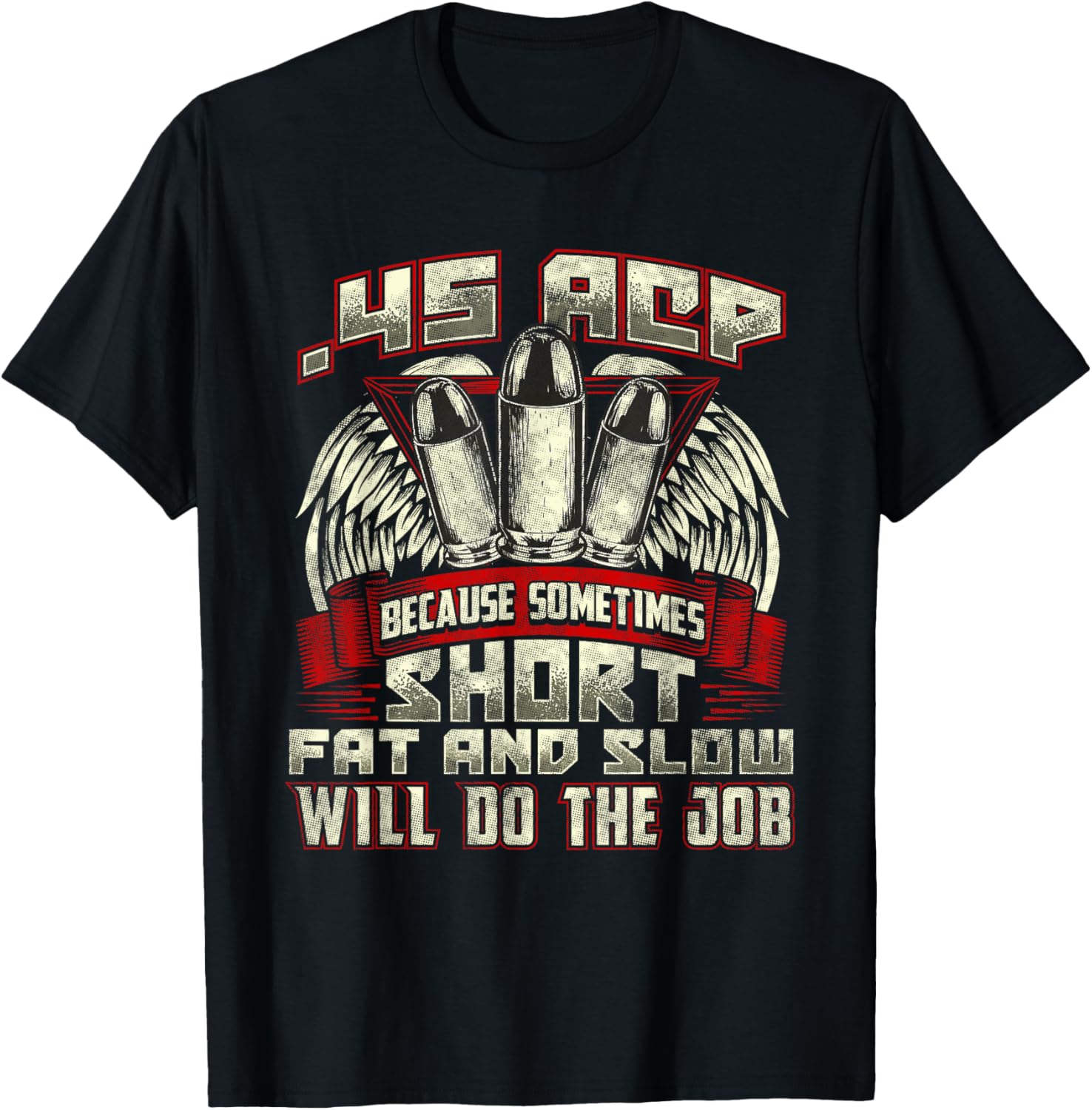 Pro Gun T Shirts 45 Acp Will Do Job