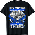 Gun Control Never Missed Tee For Gun Fans