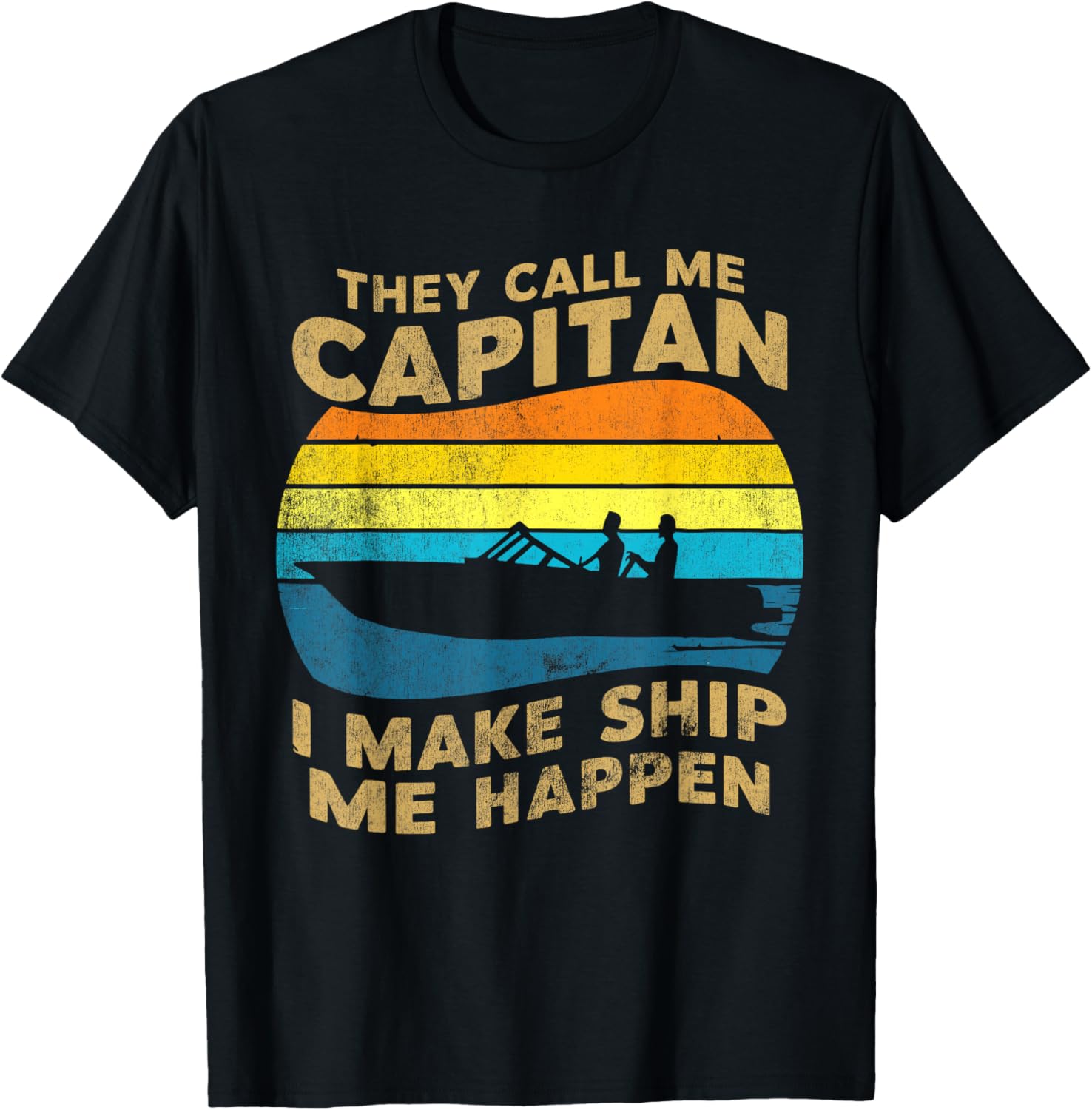 They Call Me Capitan I Make Ship Happen