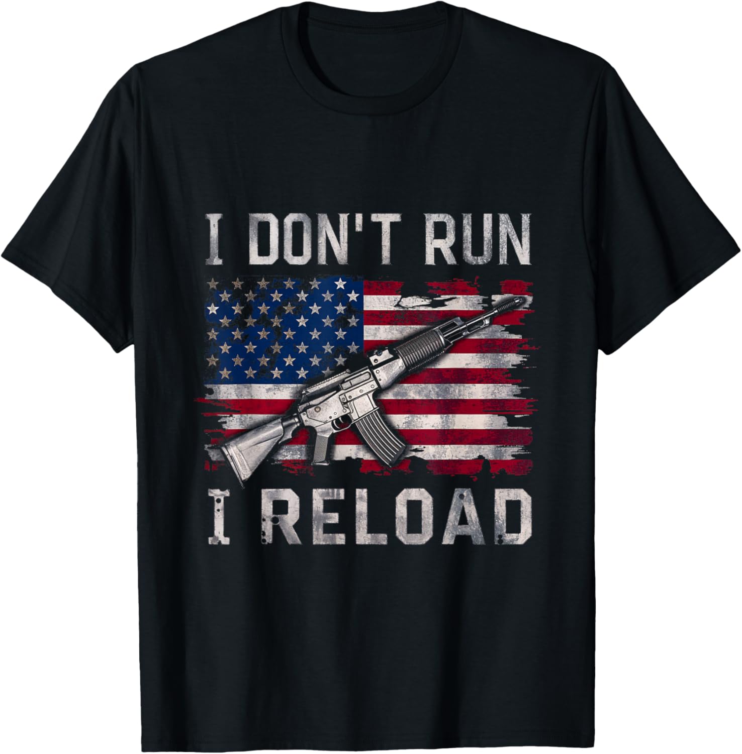 I Dont Run I Reload Gun Patriot America Gun Enthusiasts