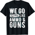 We Go Together Like Ammo Guns Gun Owner