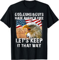 God Guns Guts Made America Free Lets Keep It That Way