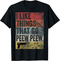 I Like Things That Go Peew Gun Enthusiast Gun Lover Fun