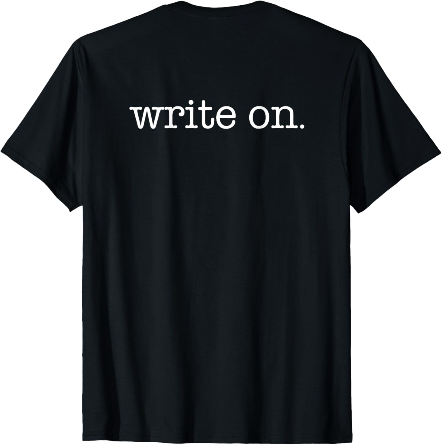 WRITE ON. Typewriter Writers Writing Meme PLACED ON BACK
