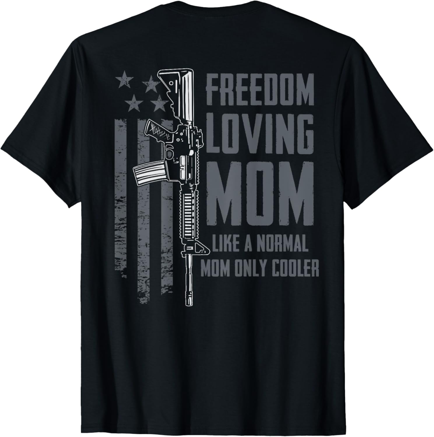 Freedom Loving Mom Patriotic Womens Guns Owner On Back