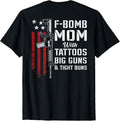 F Bomb Mom Tattoos Big Guns Tight Buns Funny Gun On Back