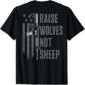 Raise Wolves Not Sheep Patriotic Usa Gun Rights On Back T Shirt