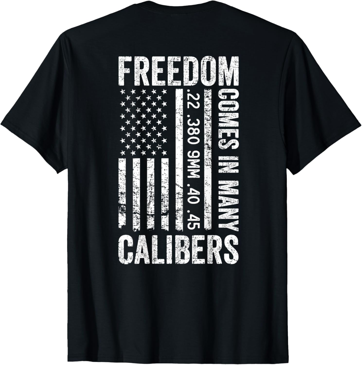 Freedom Comes In Many Calibers Funny Pistol Guns On Back
