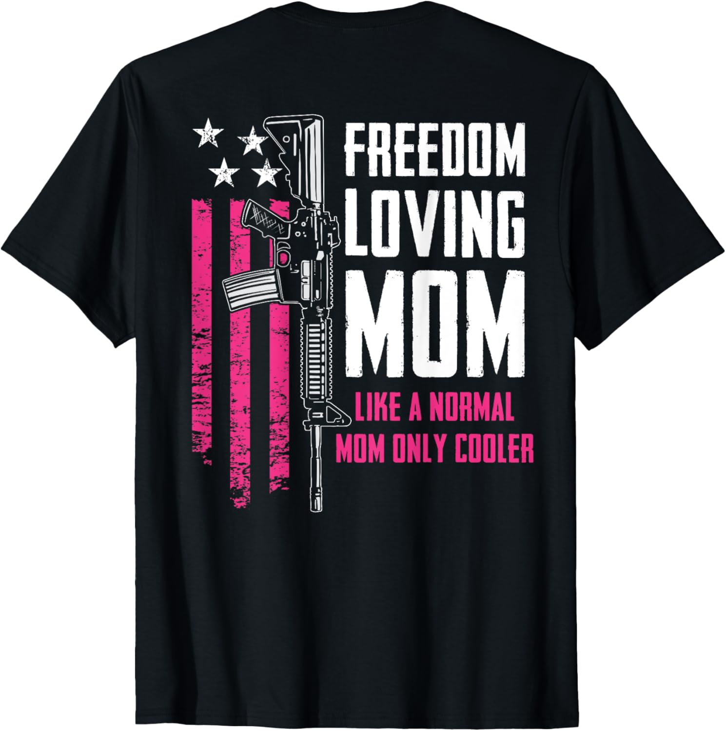 Freedom Loving Mom Funny Pink Patriotic Pro Guns On Back T Shirt