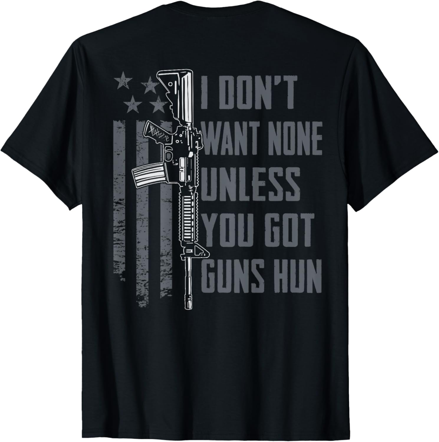 I Dont Want None Unless You Got Guns Hun Gun Joke On