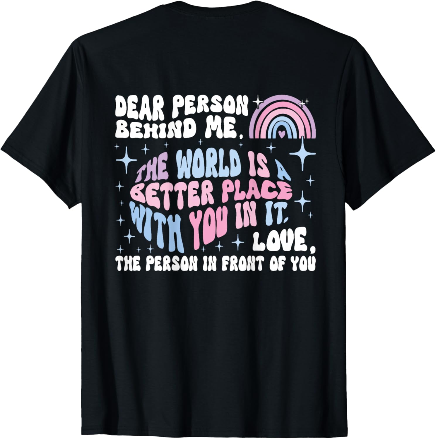 Dear Person Behind Me The World Is A Better Place Love Quote