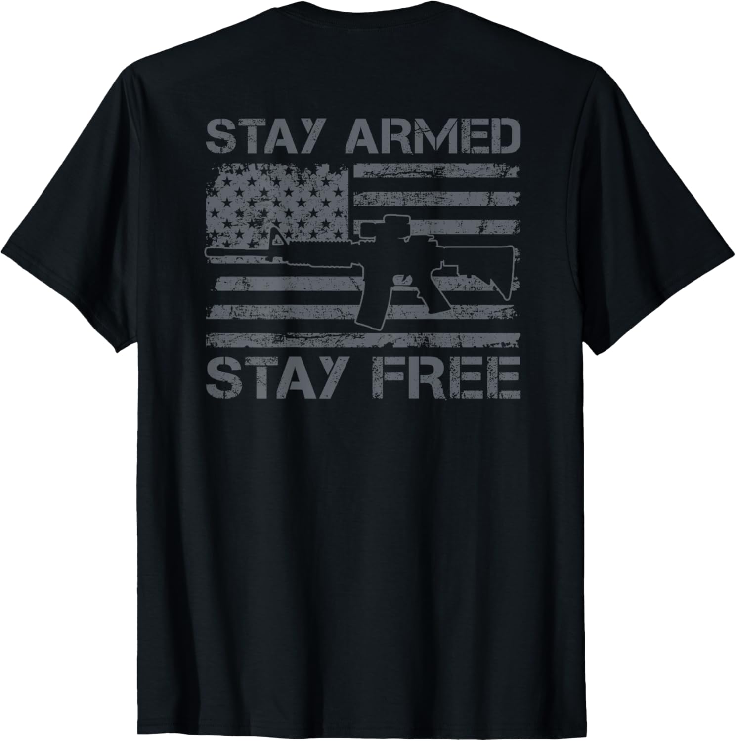 Stay Armed Stay Free 2Nd Amendment Ar15 Pro Gun Ar15 Back