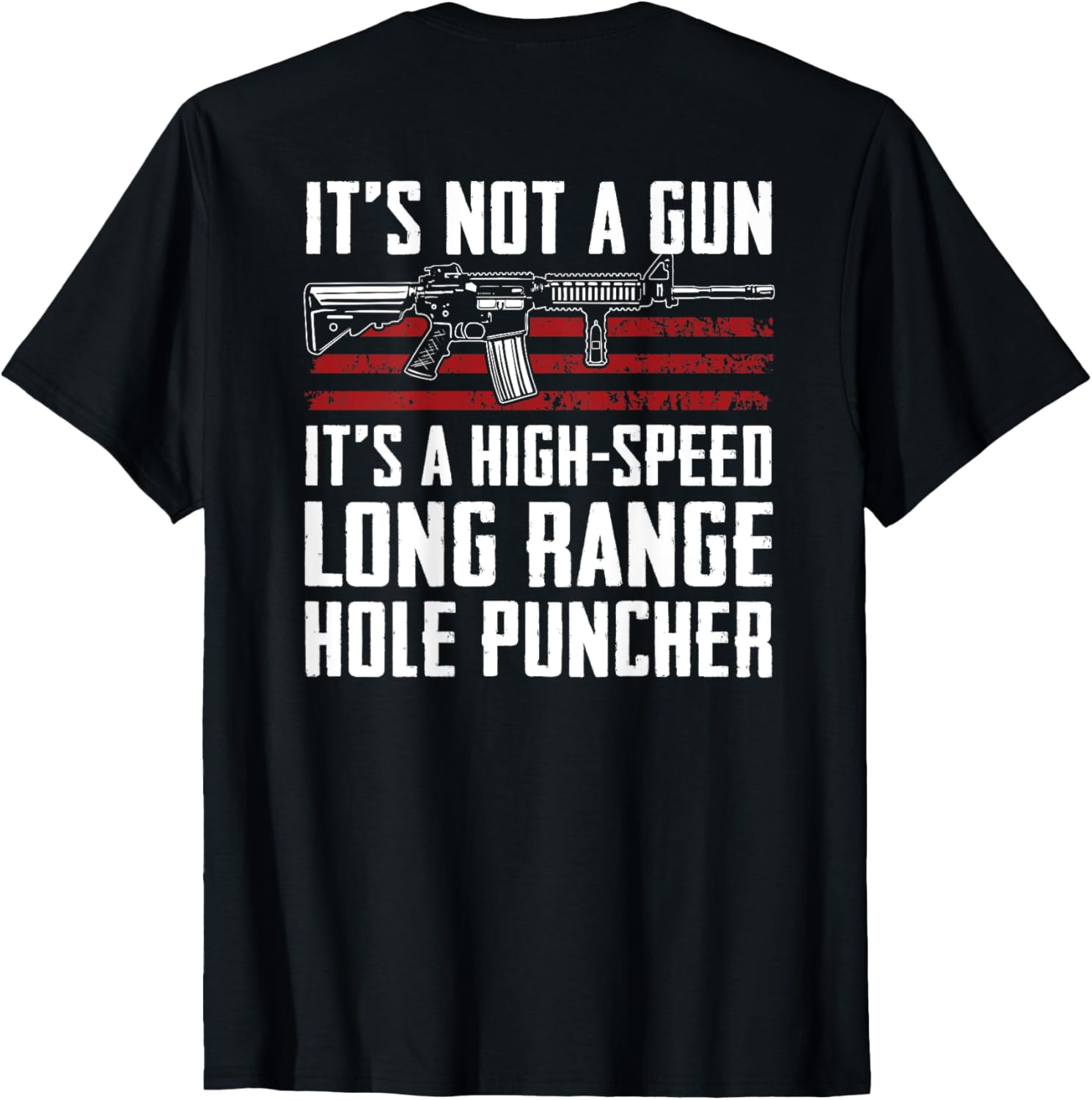 High Speed Long Range Hole Puncher Ar15 Gun Joke On Back